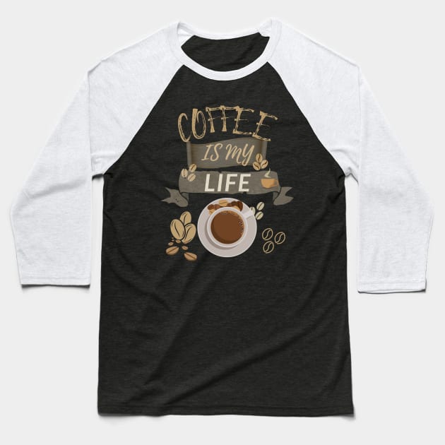 Coffee Is My Life Baseball T-Shirt by olaviv